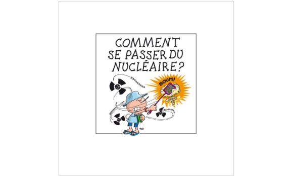 Collection « Solutions Imaginaires » : Comment se passer du nucléaire ?